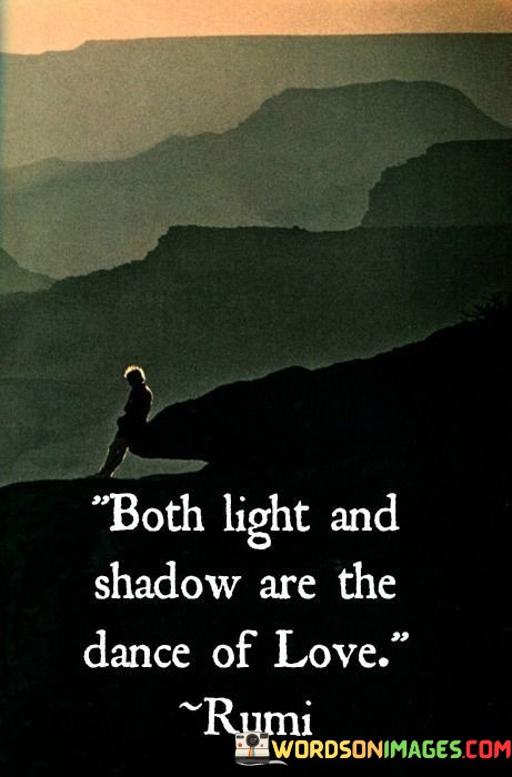 Both-Light-And-Shadow-Are-The-Dance-Of-Love-Quotes.jpeg