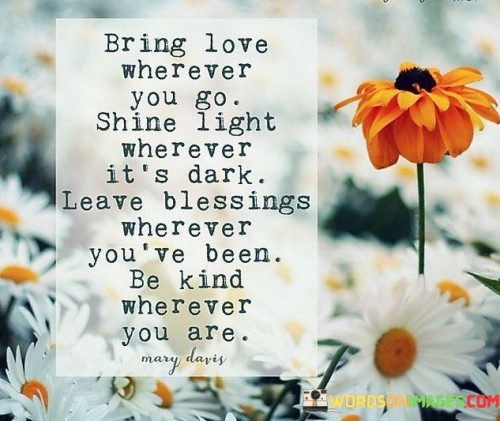 Bring-Love-Wherever-You-Go-Shine-Light-Wherever-Quotes.jpeg