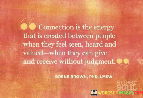 Connection-Is-The-Energy-That-Is-Created-Between-People-Quotes.jpeg