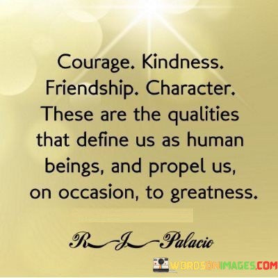 Courage-Kindness-Friendship-Character-These-Are-The-Quotes.jpeg