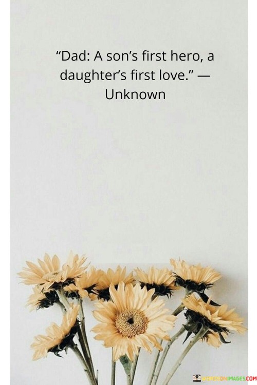 Dad A Son's First Hero A Daughter's First Love Quotes