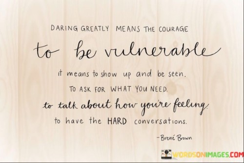 Daring-Greatly-Means-The-Courage-To-Be-Vulnerable-Is-Means-To-Quotes.jpeg