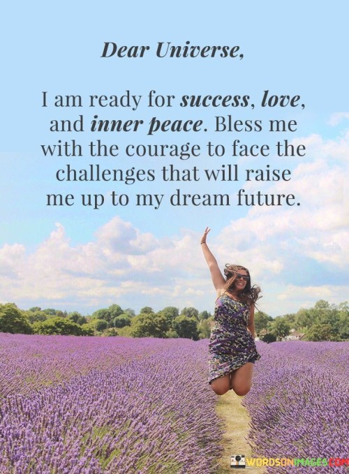 Dear-Universe-I-Am-Ready-For-Success-Love-And-Inner-Peace-Bless-Quotes.jpeg