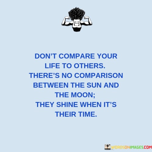 Don't Compare Your Life To Others There's No Comparison Quotes