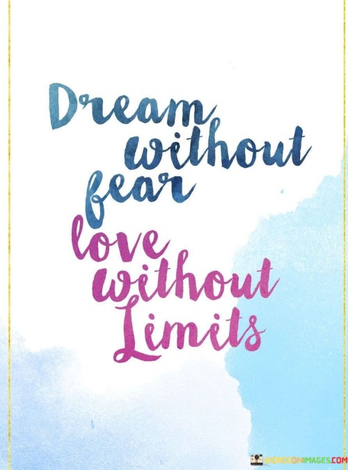 Dream-Without-Fear-Love-Without-Limits-Quotes.jpeg