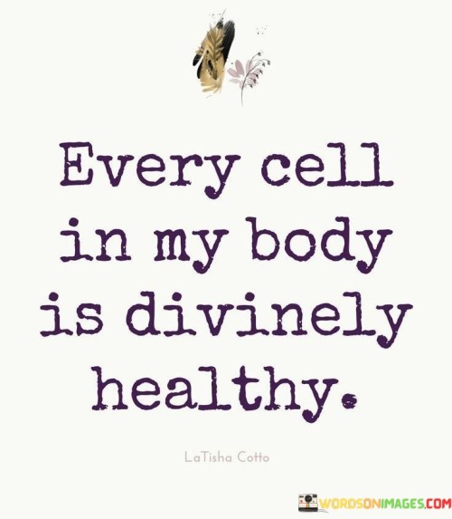 Every-Cell-In-My-Body-Is-Divinely-Healthy-Quotes.jpeg