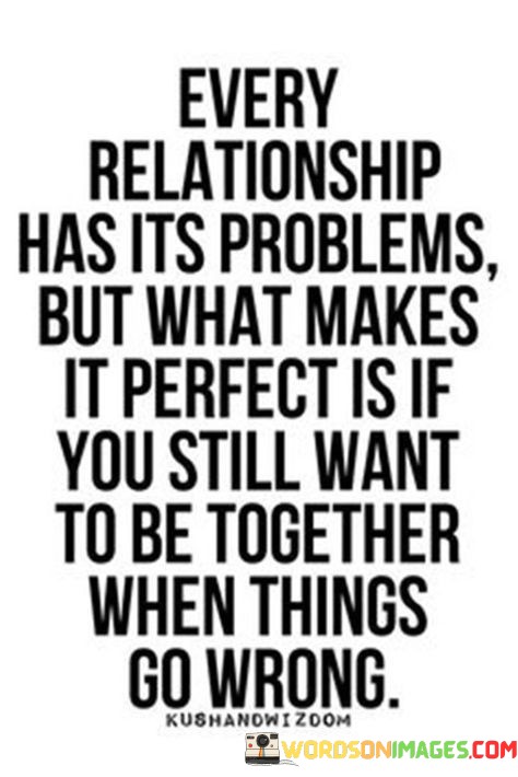 Every-Relationship-Has-Its-Problems-But-What-Makes-It-Perfect-Quotes.jpeg