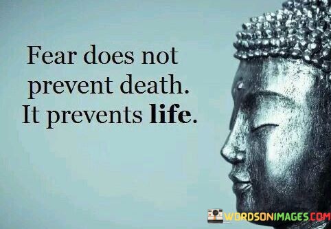 Fears-Does-Not-Prevent-Death-It-Prevents-Life-Quotes.jpeg