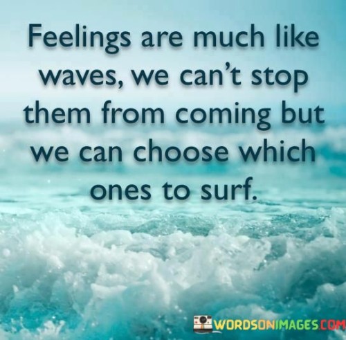 Feelings-Are-Much-Like-Waves-We-Cant-Stop-Quotes.jpeg
