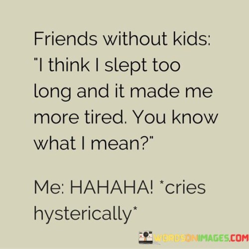 Friends Without Kids I Think I Slept Too Quotes