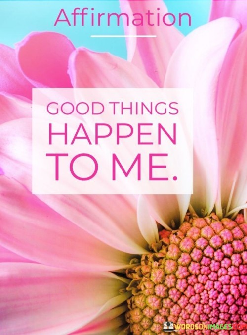 Good Things Happen To Me Quotes