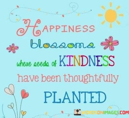 Happiness-Blossome-Where-Seeds-Of-Kindness-Quotes.jpeg