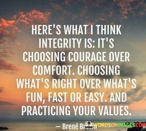 Heres-What-I-Think-Integrity-Is-Its-Chossing-Courage-Over-Quotes.jpeg