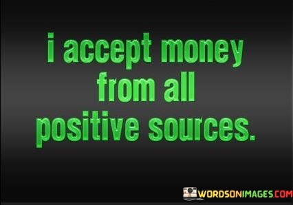 I-Accept-Money-From-All-Positive-Sources-Quotes.jpeg