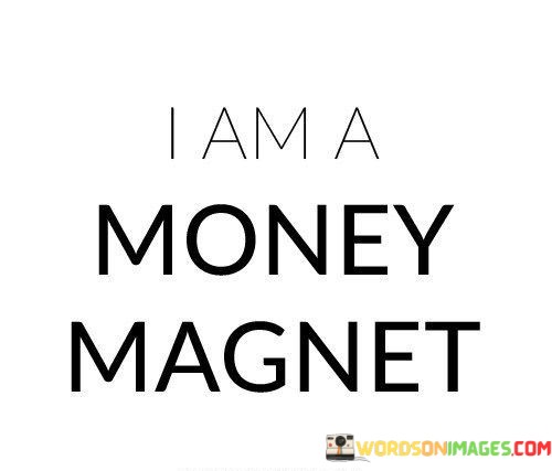 I-Am-A-Money-Magnet-Quotes.jpeg