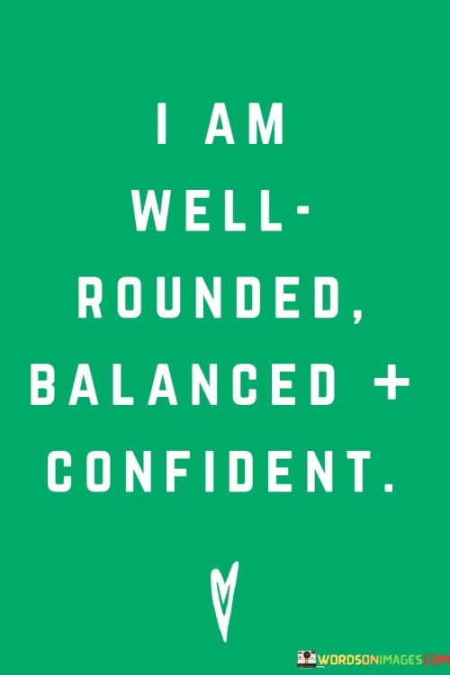 I Am Well Rounded Balanced Quotes