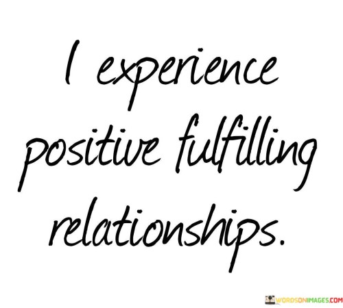 I Experience Positive Fulfilling Relationships Quotes