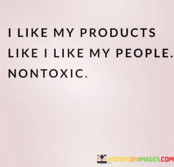 I-Like-My-Products-Like-I-Like-My-People-Quotes.jpeg