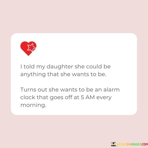 I-Told-My-Daughter-She-Could-Be-Anything-That-She-Wants-Quotes.jpeg