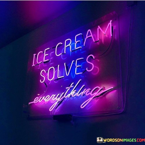 Ice-Cream-Solves-Everything-Quotes.jpeg