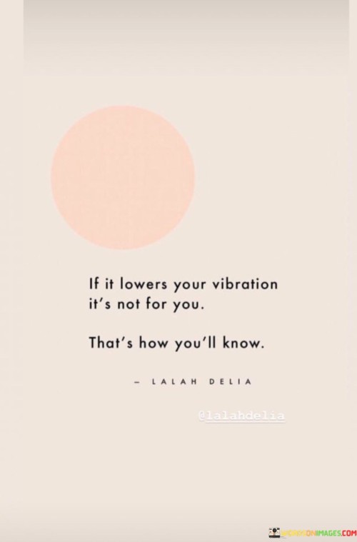 If It Lowers Your Vibration It's Not For You That's How You'll Quotes