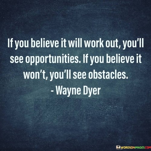 If-You-Believe-It-Will-Work-Out-Youll-See-Opportunities-Quotes.jpeg