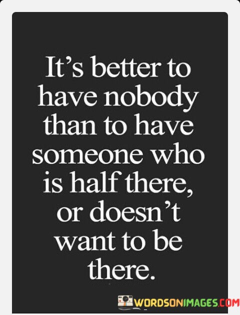 Its-Better-To-Have-Nobody-Than-To-Have-Quotes.jpeg
