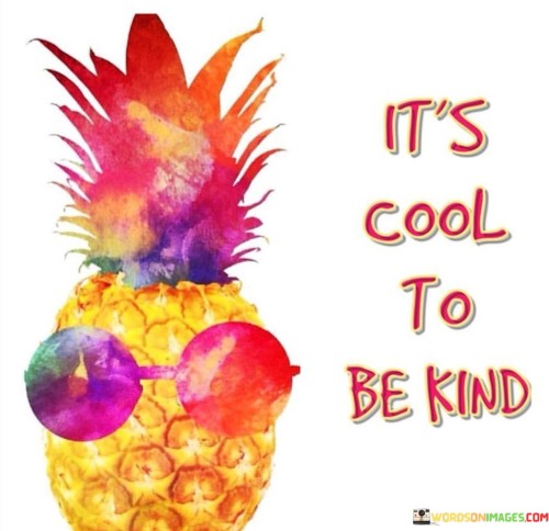 Its-Cool-To-Be-Kind-Quotes