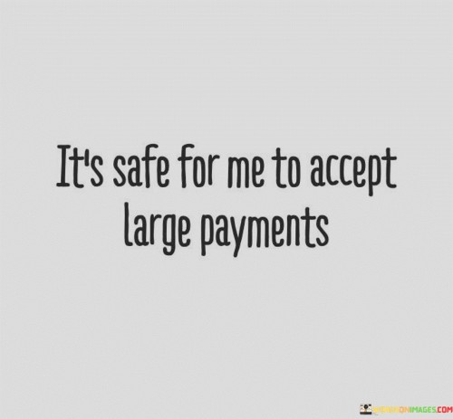 Its-Safe-For-Me-To-Accept-Large-Payments-Quotes.jpeg