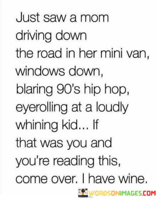Just-Saw-A-Mom-Driving-Down-The-Road-In-Her-Mini-Van-Quotes.jpeg