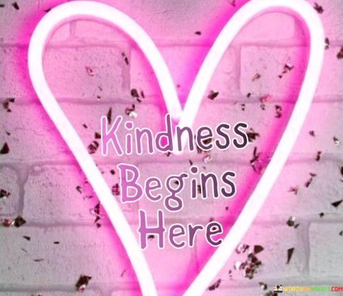 Kindnes-Begins-Here-Quotes