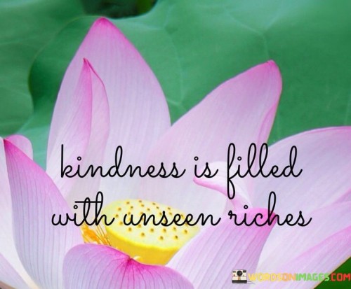 Kindness-Is-Filled-With-Anseen-Riches-Quotes