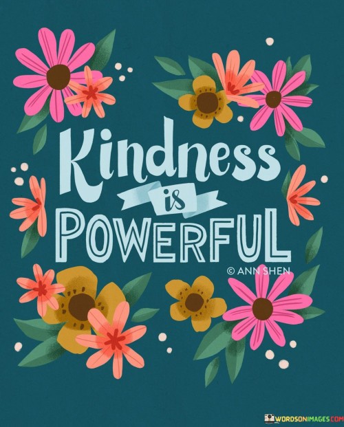 Kindness Is Powerful Quotes