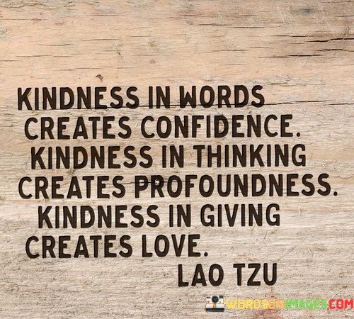 Kindness-Is-Words-Creates-Confidence-Kindness-In-Thinking-Quotes.jpeg