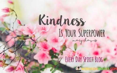 Kindness Is Your Superpower Quotes