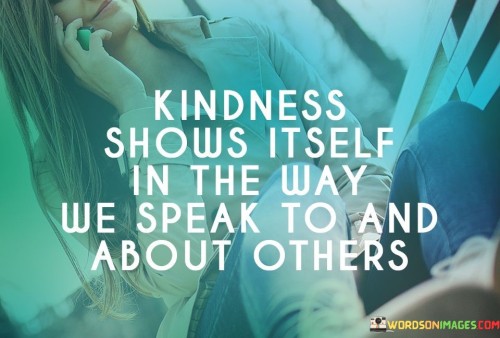 Kindness-Shows-Itself-In-The-Way-We-Speak-Quotes