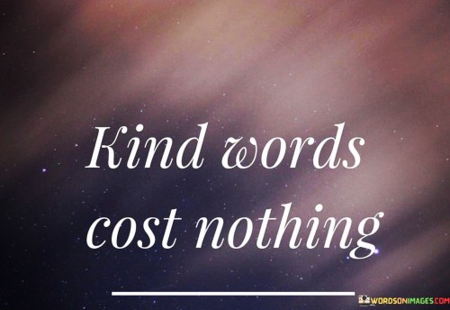 Kindness-Words-Cost-Nothing-Quotes