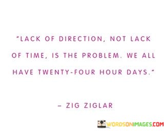 Lack-Of-Direction-Not-Lack-Of-Time-Is-The-Problem-Quotes.jpeg