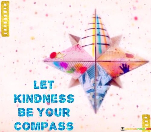 Let-Kindness-Be-Your-Compass-Quotes