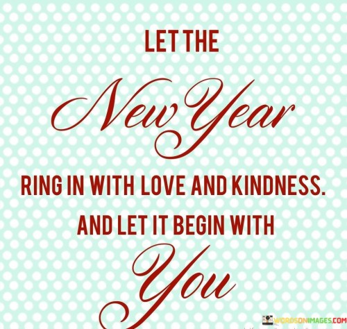 Let-The-New-Year-Ring-In-With-Love-And-Kindness-Quotes.jpeg