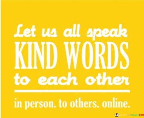 Let-Us-All-Speak-Kind-Words-To-Each-Other-Quotes