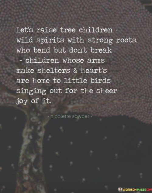 Let's Raise Tree Children Wild Spirits With Strong Roots Quotes