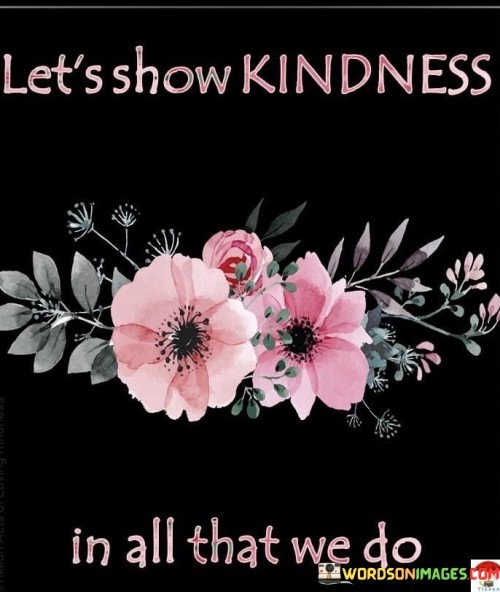 Lets-Show-Kindness-In-All-That-We-Do-Quotes