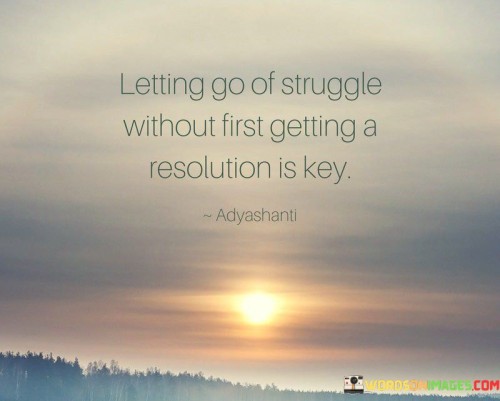 Letting-Go-Of-Struggle-Without-First-Getting-Quotes.jpeg