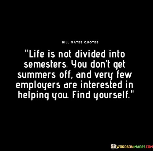 Life-Is-Not-Divided-Into-Semesters-You-Dont-Get-Summers-Off-Quotes.jpeg