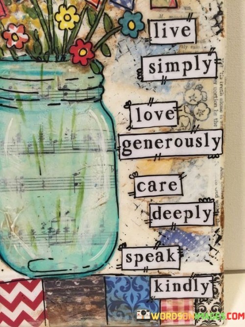 Live-Simply-Love-Generously-Care-Deeply-Speal-Kindly-Quotes.jpeg