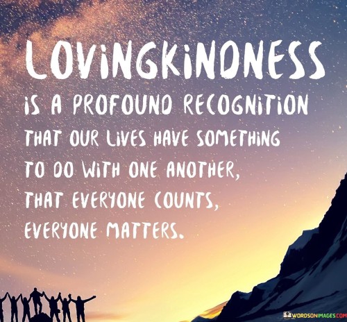 Lovingkinoness-Is-A-Profound-Recogninton-That-Quotes.jpeg