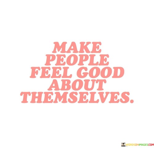 Make-People-Feel-Good-About-Themselves-Quotes.jpeg