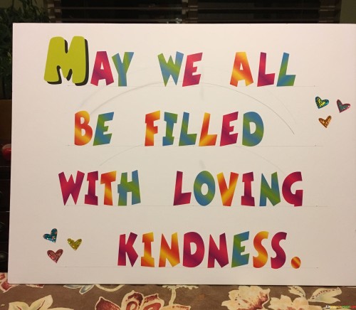 May We All Be Filled With Loving Kindness Quotes