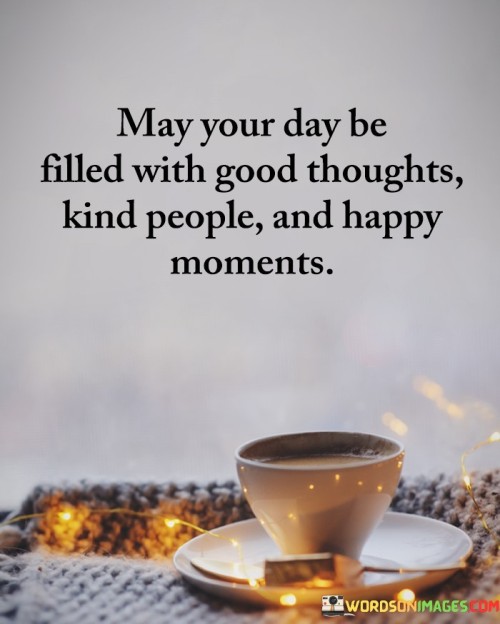 May-Your-Day-Be-Filled-With-Good-Thoughts-Kind-Quotes